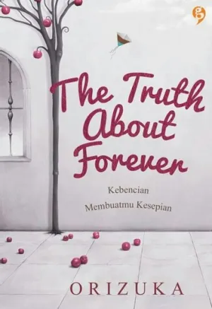 The Truth about Forever: Kebencian Membuatmu Kesepian