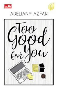 Too Good For You