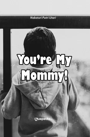 You’re My Mommy!