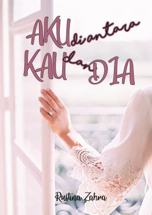 Aku, di Antara Kau dan Dia