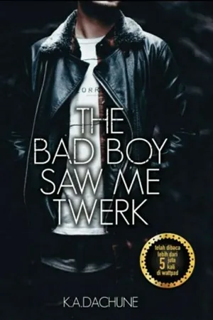 The Bad Boy Saw Me Twerk