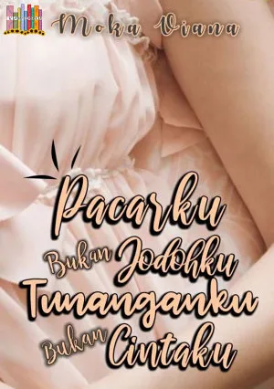 Pacarku Bukan Jodohku Tunanganku Bukan Cintaku