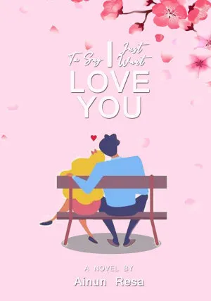 I Just Want To Say I Love You