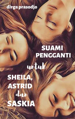 Suami Pengganti untuk Sheila, Astrid dan Saskia