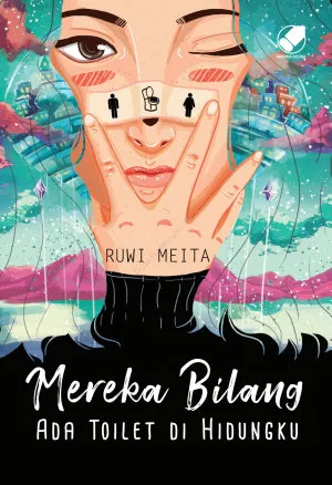 Mereka Bilang Ada Toilet di Hidungku