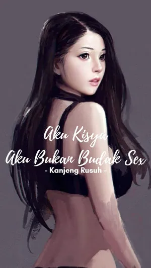 Aku Kisya, Aku Bukan Budak Sex