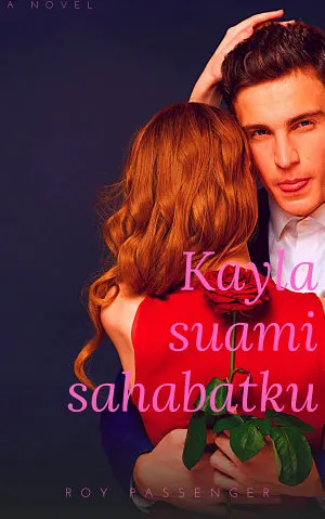 Kayla: Suami Sahabatku