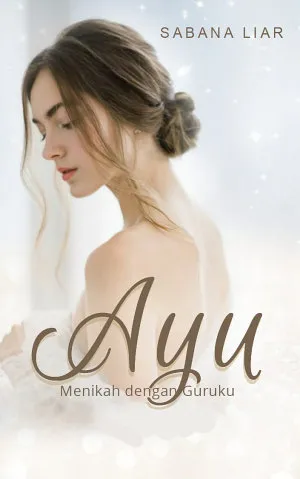 Ayu: Menikah dengan Guruku