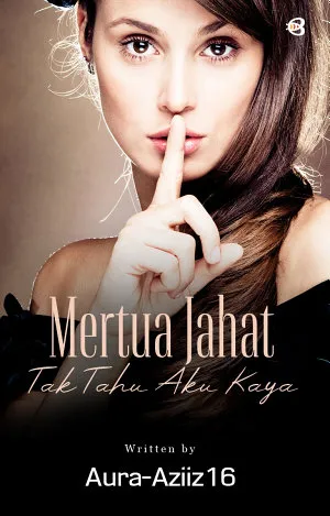 Mertua Jahat Tak Tahu Aku Kaya