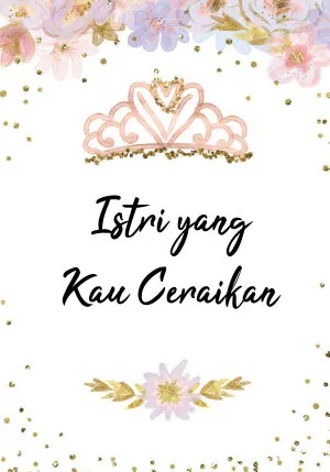 Istri Yang Kau Ceraikan