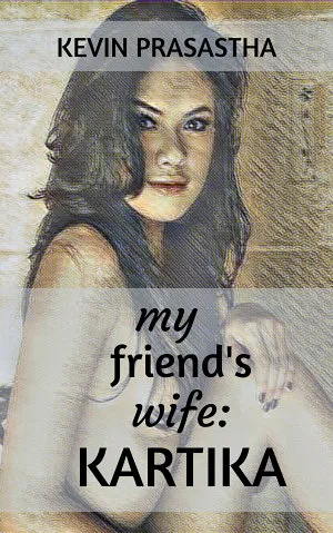 My Friend's Wife: Kartika