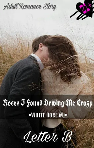 Roses I Found Driving Me Crazy