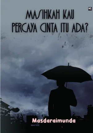 Masihkah Kau Percaya Cinta Itu Ada?
