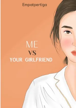 Me Vs Your Girlfriend