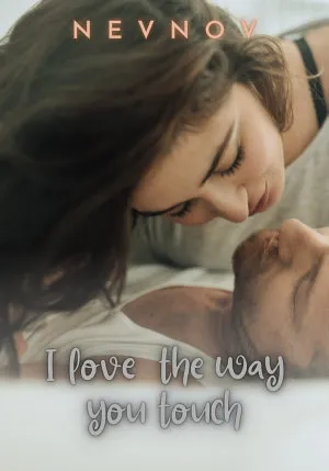 I Love The Way You Touch
