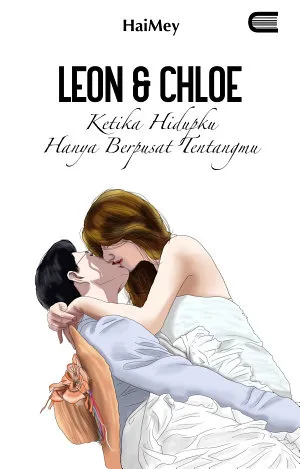 Leon & Chloe: Ketika Hidupku Hanya Berpusat Tentangmu