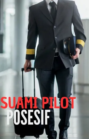 Suami Pilot Posesif
