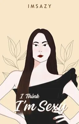 I Think I'm Sexy