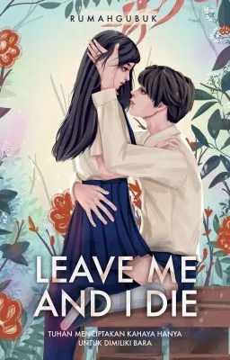 Leave me, and I die