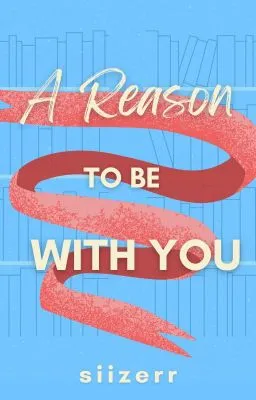 A Reason to be With You