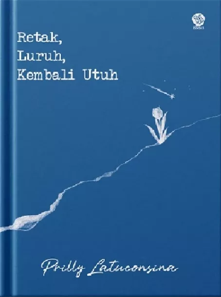 Retak, Luruh, Kembali Utuh 