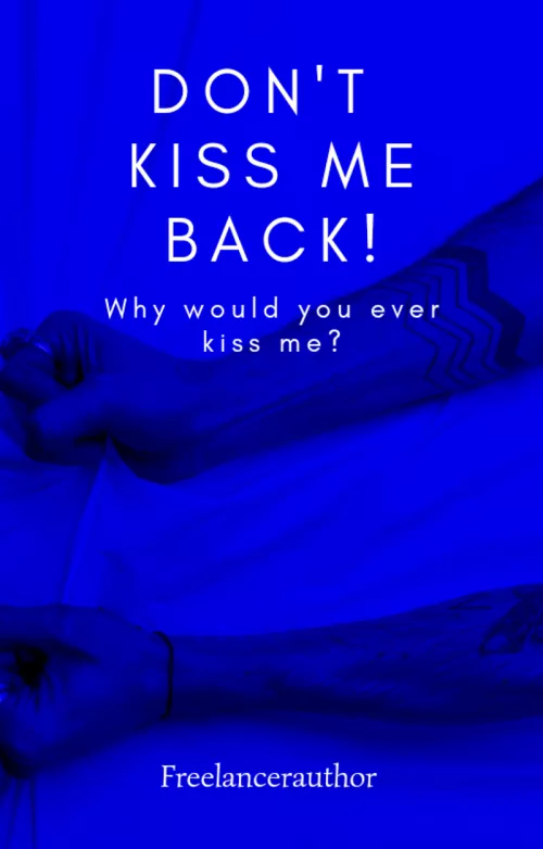 Don't Kiss Me Back!