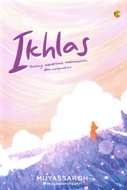 Ikhlas : Tentang Menerima, Memaafkan, dan Melepaskan