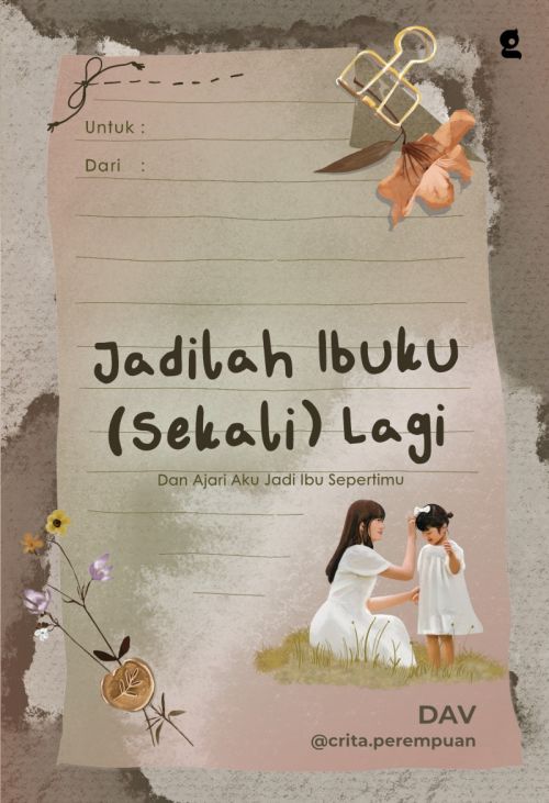 Jadilah Ibuku (Sekali) Lagi : Dan Ajari Aku Jadi Ibu Sepertimu