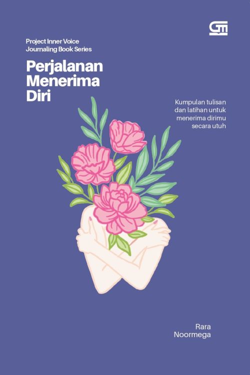 Jurnal Perjalanan Menerima Diri: Kumpulan Tulisan dan Latihan untuk Menerima Dirimu Secara Utuh