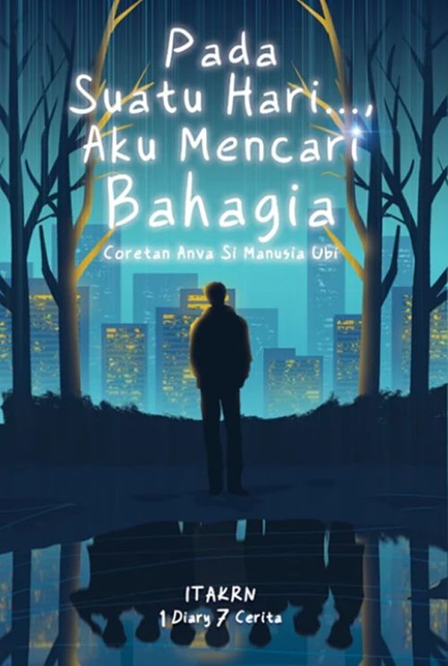 Pada Suatu Hari..., Aku Mencari Bahagia