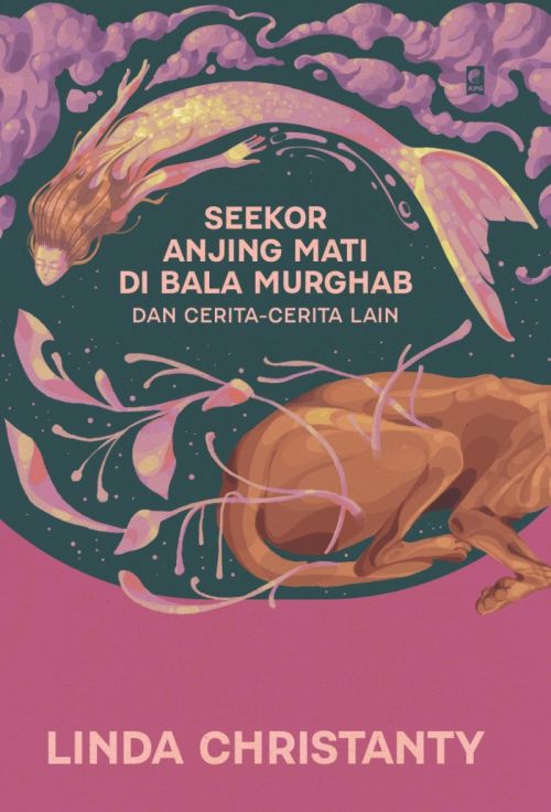Seekor Anjing Mati di Bala Murghab dan Cerita-Cerita Lain