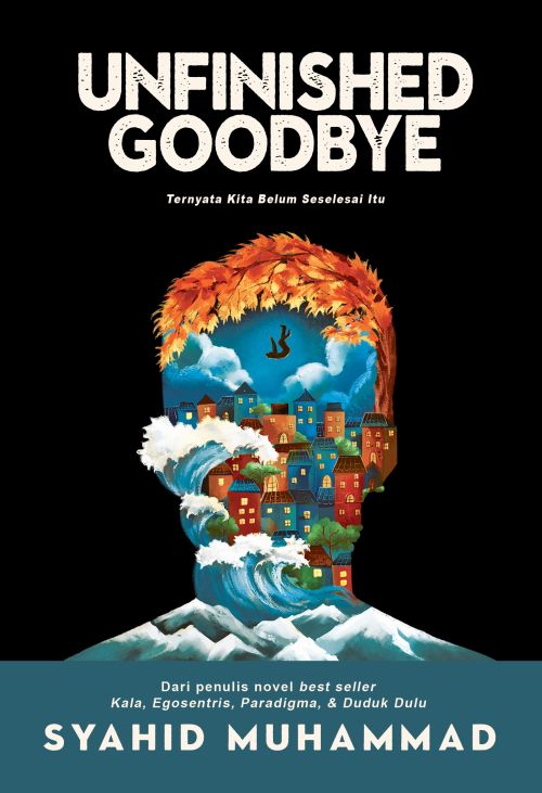 Unfinished Goodbye: Ternyata Kita Belum Seselesai Itu