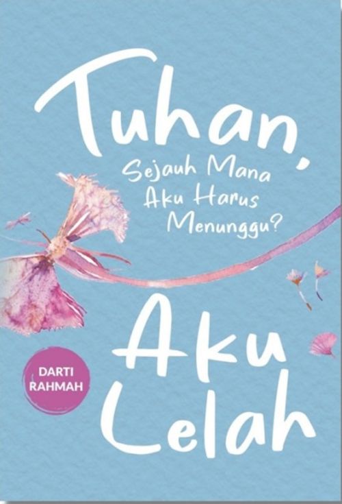 Tuhan Sejauh Mana Aku Harus Menunggu? Aku Lelah