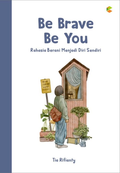 Be Brave Be You: Rahasia Berani Menjadi Diri Sendiri