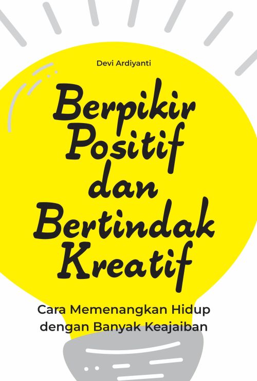 Berpikir Positif dan Bertindak Kreatif