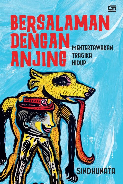 Bersalaman dengan Anjing: Mentertawakan Tragika Hidup