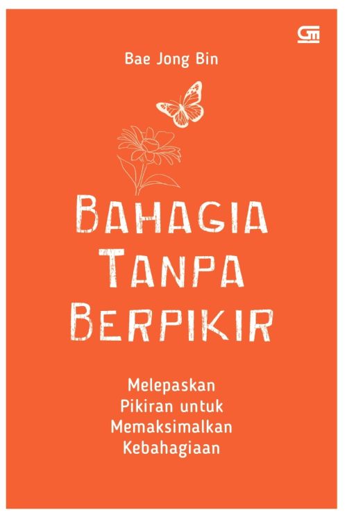Bahagia Tanpa Berpikir: Melepaskan Pikiran untuk Memaksimalkan Kebahagiaan