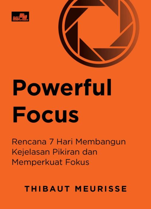 Powerful Focus - Rencana 7 Hari Membangun Kejelasan Pikiran dan Memperkuat Fokus