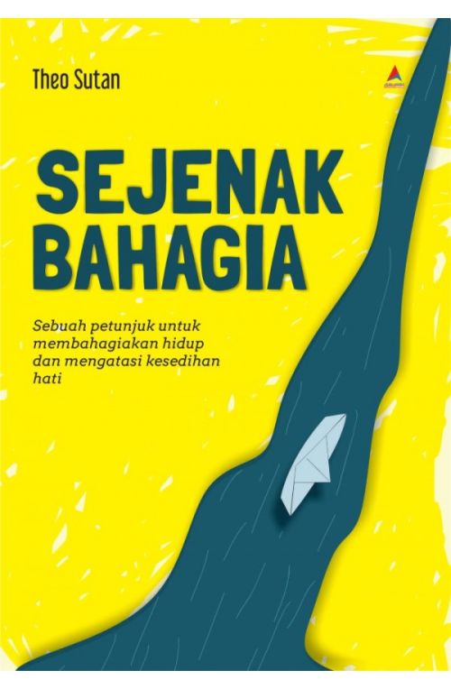 Sejenak Bahagia: Sebuah Petunjuk untuk Membahagiakan Hidup