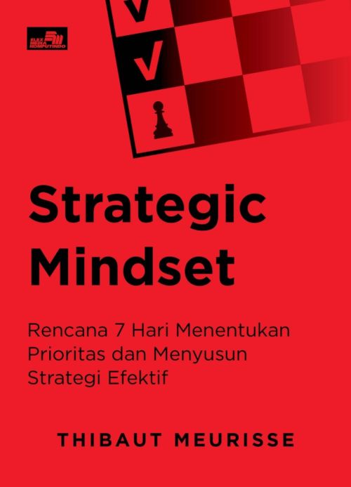 Strategic Mindset - Rencana 7 Hari Menentukan Prioritas dan Menyusun Strategi Efektif