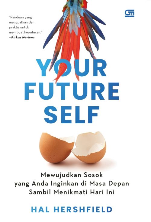 Your Future Self: Mewujudkan Sosok yang Anda Inginkan di Masa Depan Sambil Menikmati Hari Ini