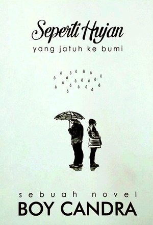 Ebook Novel Seperti Hujan yang Jatuh ke Bumi by Boy Candra Pdf