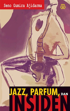 Jazz, Parfum, dan Insiden by Seno Gumira Ajidarma