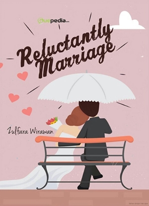 Reluctantly Marriage by Zulfara Wirawan