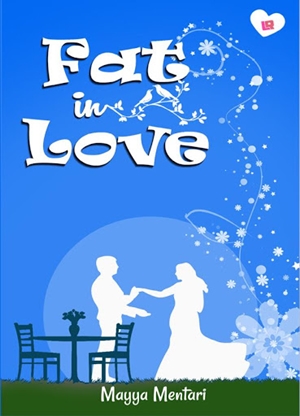 Fat In Love By Mayya Mentari