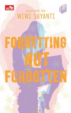 Forgetting Not Forgotten By Wiwi Suyanti