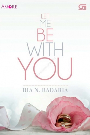 Let Me Be With You By Ria N. Badaria