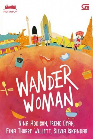 Wander Woman By Nina Addison, Irene Dyah, Fina Thorpe Willett, Silvia Iskandar
