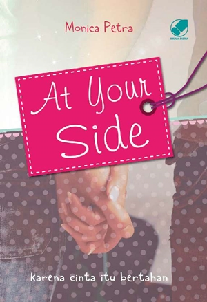 At Your Side Karena Cinta Itu Bertahan By Monica Petra