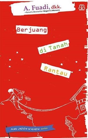 Berjuang Di Tanah Rantau By A. Fuadi, Dkk